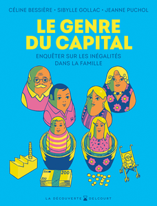 Le Genre Du Capital - Enquêter Sur Les Inégalités Dans La Famille