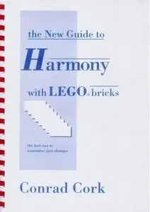 Conrad Cork - The New Guide to Harmony with Lego Bricks