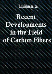 "Recent Developments in the Field of Carbon Fibers" ed. by Rita Khanna