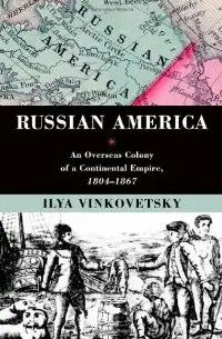 Russian America: An Overseas Colony of a Continental Empire, 1804-1867 (repost)
