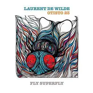 Laurent de Wilde and Otisto 23 - Fly Superfly (2014) [Official Digital Download 24/88]