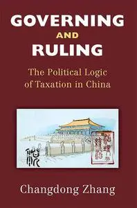 Governing and Ruling: The Political Logic of Taxation in China