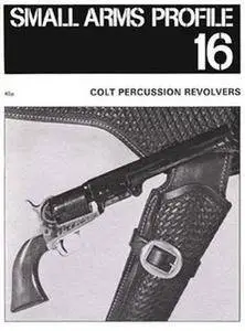 Colt Percussion Revolvers (Small Arms Profile 16) (Repost)