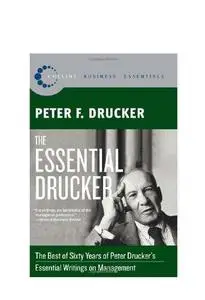 The Essential Drucker: The Best of Sixty Years of Peter Drucker's Essential Writings on Management (Collins Business Essentials