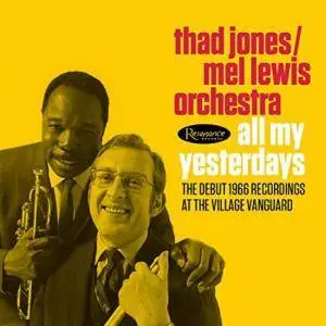 Thad Jones & Mel Lewis Orchestra - All My Yesterdays: The Debut 1966 Village Vanguard Recordings (2016)
