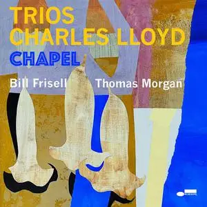 Charles Lloyd - Trios: Chapel (feat. Bill Frisell & Thomas Morgan) (Live) (2022)