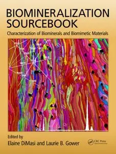 Biomineralization Sourcebook: Characterization of Biominerals and Biomimetic Materials (repost)
