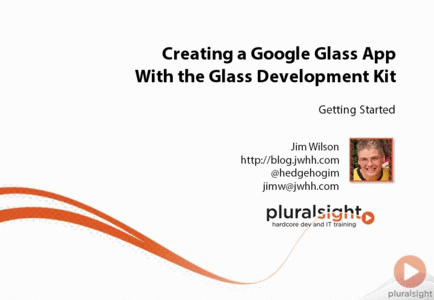 Pluralsight - Creating a Google Glass App With the Glass Development Kit [repost]