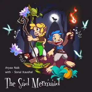 «The Sad Mermaid» by Aryaa Naik