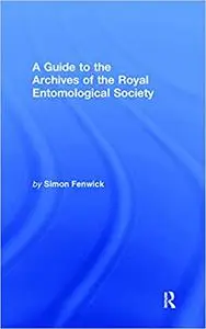 A Guide to the Archives of the Royal Entomological Society