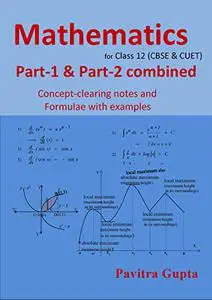 Mathematics for class 12 (CBSE & CUET) Combined Parts: Concept-clearing notes and formulae with examples