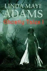 «Ghostly Tales I» by Linda Adams