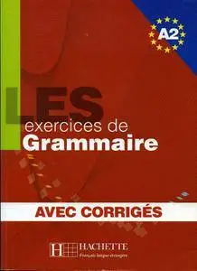 Les exercices de grammaire. Niveau A2 : Avec corrigés (repost)