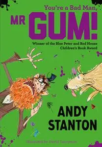 «You're a Bad Man, Mr. Gum!» by Andy Stanton