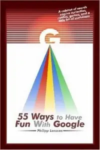 55 Ways to Have Fun With Google  (Repost) 