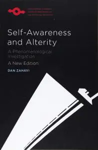 Self-Awareness and Alterity: A Phenomenological Investigation, 2nd edition