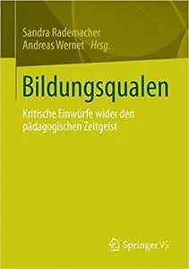 Bildungsqualen: Kritische Einwürfe wider den pädagogischen Zeitgeist (Repost)