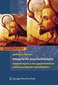 Integrierte Psychotherapie: Anwendung in der Gesamtmedizin und verwandten Sozialberufen