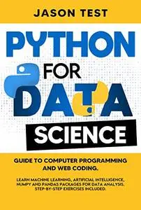 PYTHON FOR DATA SCIENCE: Guide to computer programming and web coding