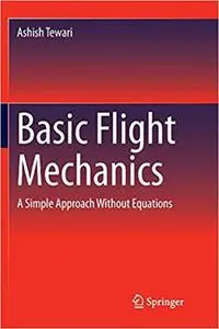 Basic Flight Mechanics: A Simple Approach Without Equations (Repost)