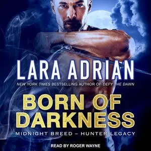 «Born of Darkness» by Lara Adrian