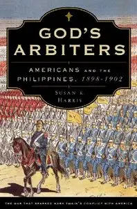 God's Arbiters: Americans and the Philippines, 1898-1902 (Imagining the Americas) (repost)