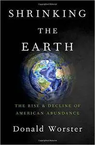 Shrinking the Earth: The Rise and Decline of American Abundance