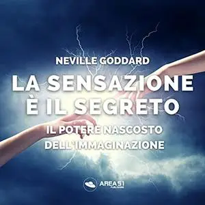 «La sensazione è il segreto» by Neville Goddard