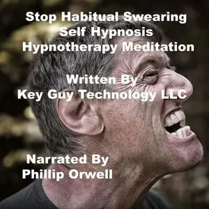 «Stop Habitual Swearing Self Hypnosis Hypnotherapy Meditation» by Key Guy Technology LLC