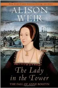 The Lady in the Tower: The Fall of Anne Boleyn [Repost]