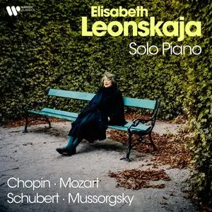 Elisabeth Leonskaja - Solo Piano: Chopin, Schubert, Mozart & Mussorgsky (2024)