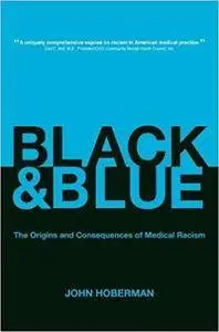 Black and Blue: The Origins and Consequences of Medical Racism