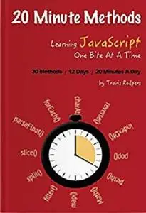 20 Minute Methods: Learn 30 JavaScript Methods in 12 days