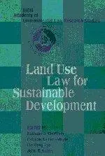 Land Use Law for Sustainable Development (IUCN Academy of Environmental Law Research Studies)