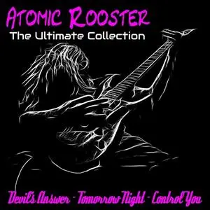 Atomic Rooster - Atomic Rooster: The Ultimate Collection (2015)