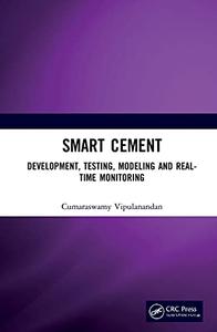 Smart Cement: Development, Testing, Modeling and Real-Time Monitoring