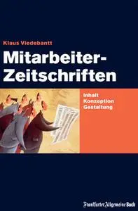 «Mitarbeiterzeitschriften: Inhalt, Konzeption, Gestaltung» by Klaus Viedebantt