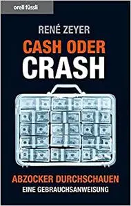 Cash oder Crash · Abzocker durchschauen · eine Gebrauchsanweisung