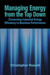 Managing Energy From the Top Down: Connecting Industrial Energy Efficiency to Business Performance (repost)