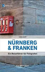 Fotoscout: Nürnberg und Franken: Ein Reiseführer für Fotografen