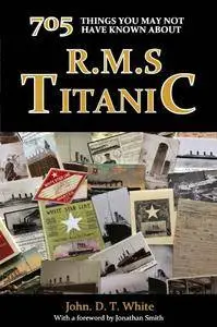 705 Things You May Not Have Known About R.M.S. Titanic