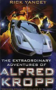 «The Extraordinary Adventures of Alfred Kropp» by Rick Yancey