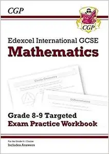 New Edexcel International GCSE Maths Grade 8-9 Targeted Exam Practice Workbook