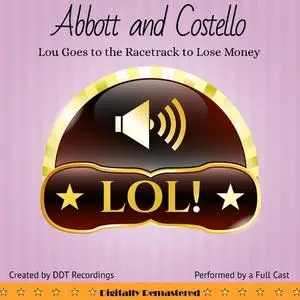 «Abbott and Costello: Lou Goes to the Racetrack to Lose Money» by DDT Recordings