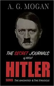 The Secret Journals Of Adolf Hitler Series: The Anointed & The Struggle (Volumes 1 and 2)