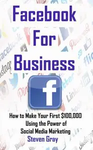 «Facebook for Business» by Steven Gray