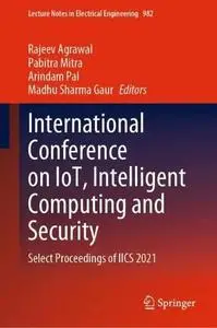 International Conference on IoT, Intelligent Computing and Security: Select Proceedings of IICS 2021