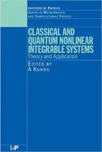 Classical and Quantum Nonlinear Integrable Systems: Theory and Application (Repost)