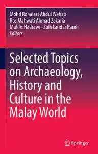 Selected Topics on Archaeology, History and Culture in the Malay World (Repost)