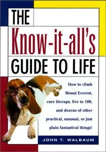 The Know-It-All's Guide to Life (Reupload)
